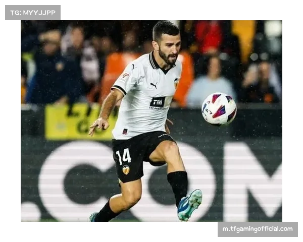 瓦伦西亚队长加亚从宠儿到靶子 坚守背后心理变化引发关注 瓦伦西亚队长加亚从宠儿到靶子 坚守背后心理变化引发关注